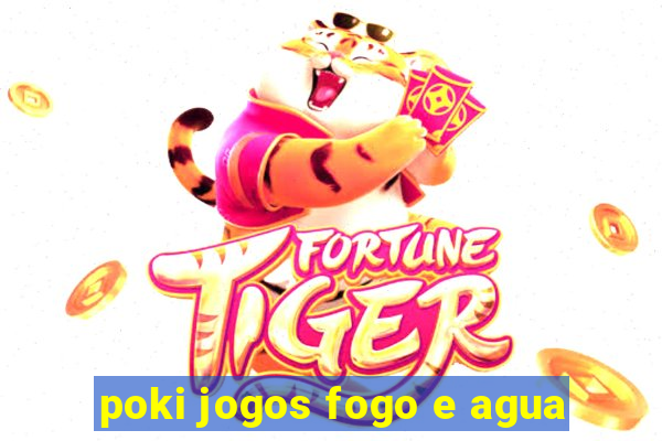 poki jogos fogo e agua